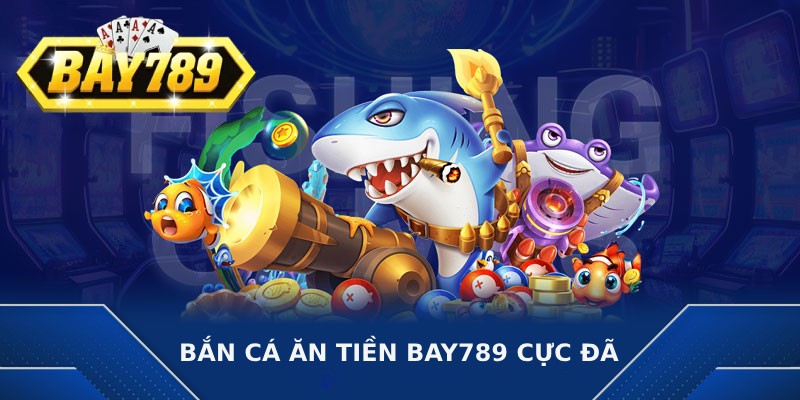 Bắn cá ăn tiền cực đã