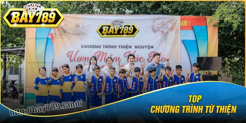 Top 4 chương trình từ thiện của bay789 trong 2025