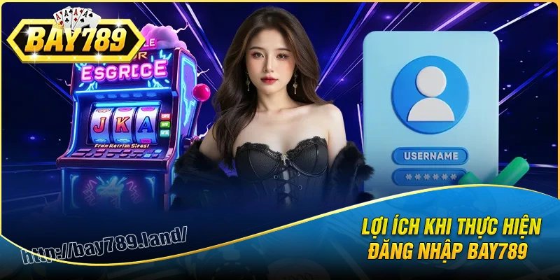 Lợi ích khi đăng nhập bay789 để cá cược