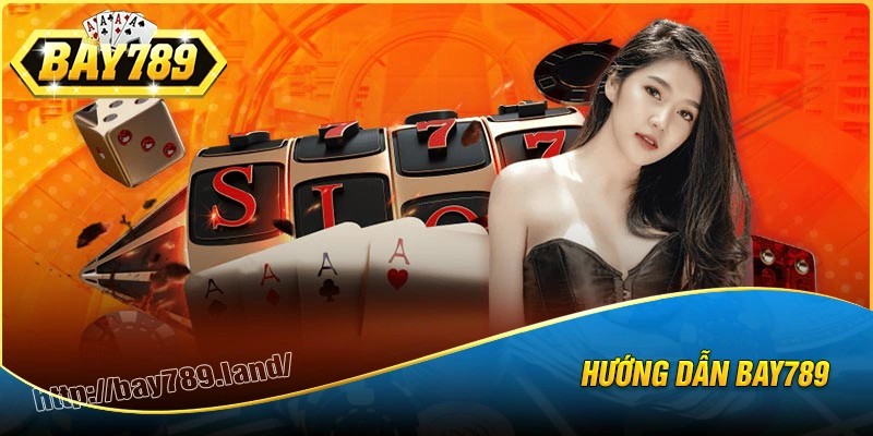 Hướng dẫn bay789 - Hành trang cá cược trực tuyến