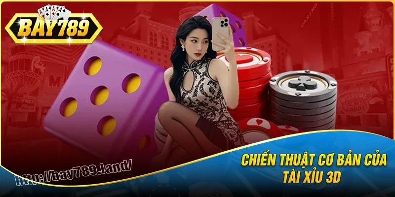 Chiến thuật chơi tài xỉu 3d thắng lớn cho game thủ