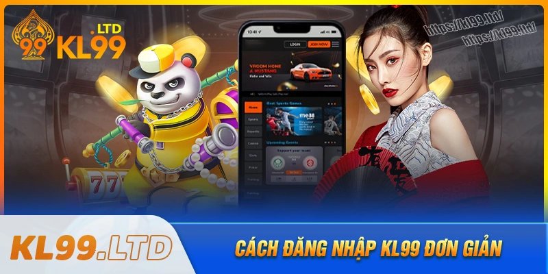 Cách đăng nhập kl99 dễ dàng cho tân thủ