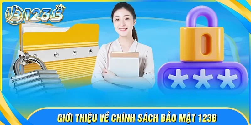 Vì sao an toàn thông tin được 123B đặt ở vị trí trung tâm?